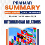 Only Ias Physics Wallah Prahaar Summary (Static + Current) International Relations CSE Mains 2024 English Medium