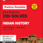Arihant Publication Prelims Possible Ias & State PCS 310+ Solved Paper Indian History Chapterwise -Topicwise 2024 -1990 English Medium