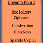 Upendra Gaur's Sociology Optional Handwritten Class Notes