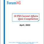 Forum Ias monthly 10 PM Current Affair Quiz Compilation April 2022 Printed Notes English Medium