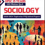 Chronicle Sociology UPSC 15 Years Ias Mains Q&A 2010-2024 TopicWise PYQ Solved Papers - English Medium
