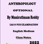 Anthropology Optional Class Notes By Munirathnam Reddy For IAS & PCS Examination English Medium 2022