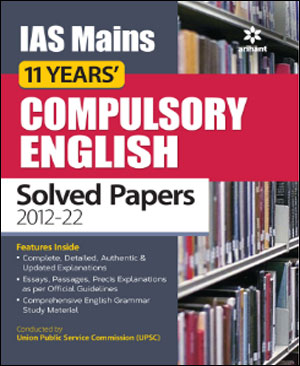 Arihant Compulsory English Solved Paper 2012-2022 Ias Mains 11 Years By Shrishti Agarwal & Vaishali Jaiswal English Medium