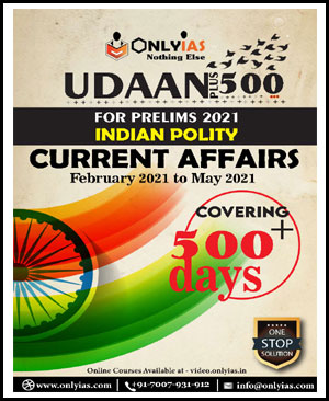 Only IAS Udaan Plus 500 Indian Polity Current Affairs Feb 2021 To May 2021- For Pre-2021 English Medium
