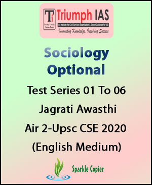Triumph IAS Sociology Optional Test Series 01 To 06 By Jagrati Awasthi, Air 2-Upsc Cse 2020 English Medium