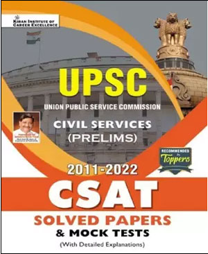 Kiran Institute Of Career Excellence UPSC (Union Public Service Commission) Civil Services (Prelims) 2011-2022 CSAT Solved Papers & Mock Tests English Medium