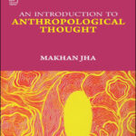 Vikas Publishing House An Introduction To Anthropological Thought By Makhan Jha 2nd Revised Edition English Medium Original Book