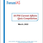 Forum Ias monthly 10 PM Current Affair Quiz Compilation March 2022 Printed Notes English Medium