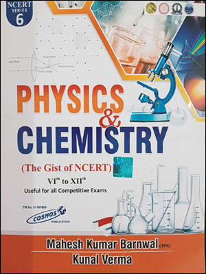 Cosmos Publication Physics & Chemistry (The Gist of VIth To XIIth) Useful For All Competitive Exams By Mahesh Kumar Barnwal / Kumar Verma English Medium