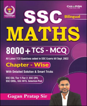 Champion Publication SSC Maths By Gagan Pratap Sir Chapter Wise 8000 + TCS MCQ Bilingual