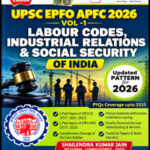 UPSC EPFO APFC 2026 Volume 1 Labour Codes, Industrial Relations & Social Security of India 3rd Edition English