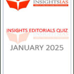 Insights IAS Insta Editorials Quiz Monthly Compilation January 2025 English Medium
