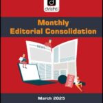 Drishti IAS Monthly Editorial Consolidation March 2025 English Medium