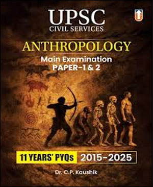 UPSC Anthropology Mains (Paper 1 and 2) Unique Publishers 11 Years Solved PYQs By Dr. C.P. Kaushik