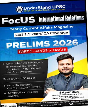 Understand UPSC Focus International Relations Yealy Magazine By Satyam Jain ENG Medium