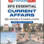 Quarterly SFG Essential Current Affairs April 2025 June Forum IAS 2025