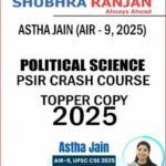 ASTHA-JAIN-AIR-9-2025-TOPPER-COPY-SUBHRA-RANJAN-PSIR-CRASH-COURSE