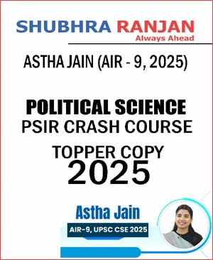 ASTHA-JAIN-AIR-9-2025-TOPPER-COPY-SUBHRA-RANJAN-PSIR-CRASH-COURSE