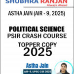 ASTHA JAIN (AIR - 9, 2025) TOPPER COPY SUBHRA RANJAN PSIR CRASH COURSE