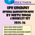 NEETU SINGH UPSC GEOGRAPHY OPTIONAL HANDWRITTEN NOTES 2025-26-DIRECTION IAS ENG MEDIUM