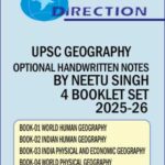NEETU SINGH UPSC GEOGRAPHY OPTIONAL HANDWRITTEN NOTES 2025-26-DIRECTION IAS ENG MEDIUM