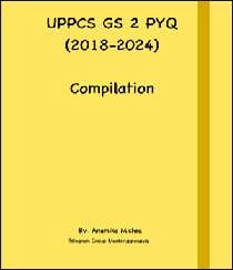 UPPCS/UPSC GS2 PYQ Compilation 2018-2024 By Anamika Mishra Eng Medium