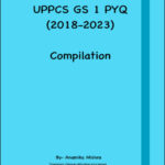 UPPCS/UPSC GS1 PYQ Compilation 2018-2023 By Anamika Mishra Eng Medium