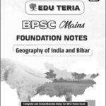 EDU TERIA BPSC Mains Foundation I Geography of India and Bihar Printed Notes | English Medium