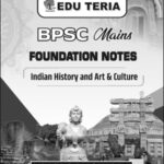 EDU TERIA BPSC Mains Foundation Indian History Art & Culture Printed Notes | English Medium