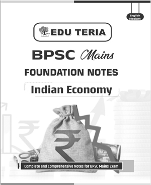 EDU TERIA BPSC Mains Foundation I Indian Economy Printed Notes | English Medium