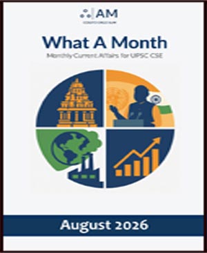 What A Month August 2026 Monthly Current Affairs for UPSC CSE AM