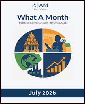 What A Month July 2026 Monthly Current Affairs for UPSC CSE