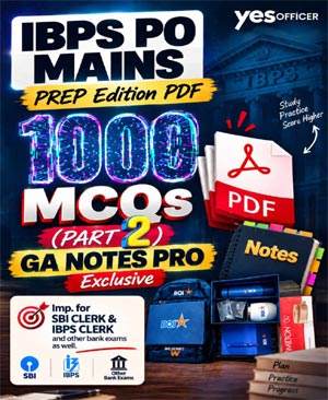 Yes Officer IBPS PO Mains Preparation PDF Part 2 | 1000 MCQs & GA Notes Pro