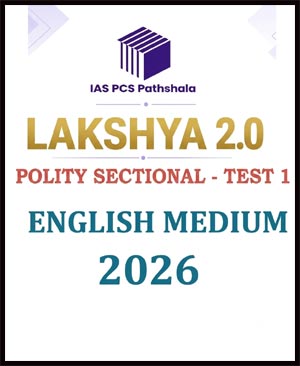 IAS PCS Pathshala Lakshya 2.0 Polity Sectional Test 1 (2026 Edition)