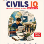 Civils IQ Current Affairs May 2026 | UPSC IAS Monthly Magazine