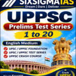 SIXSIGMA IAS UPPSC Prelims Practice Test Series – Test 1 to 20 English Medium